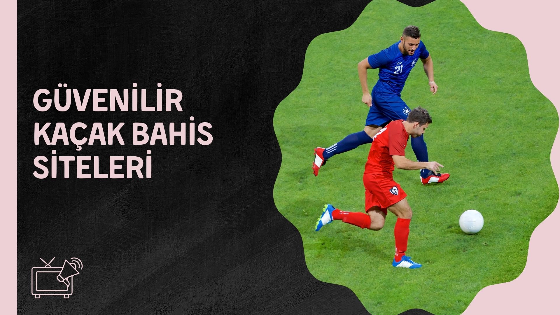 Güvenilir Kaçak Bahis Siteleri